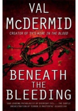 Beneath the bleeding - Val McDermid - książka  wyd. 2008