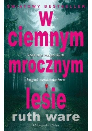 W ciemnym mrocznym lesie - Ruth Ware - książka  wyd. 2017