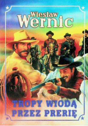 Tropy wiodą przez prerię - Wiesław Wernic - książka  wyd. 1999
