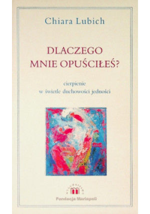 Dlaczego mnie opuściłeś? - Chiara Lubich - książka  wyd. 2000