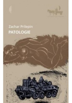 Patologie - Zachar Prilepin - książka historyczna wyd. 2010
