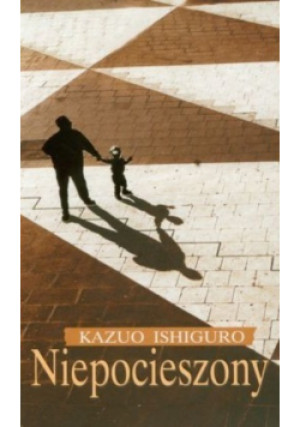 Niepocieszony - Kazuo Ishiguro - książka  wyd. 2010
