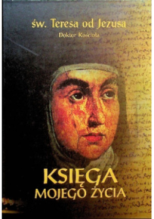 Księga mojego życia - Teresa od Jezusa - książka  wyd. 2010