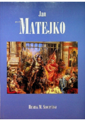 Jan Matejko - Henryk M. Słoczyński - książka  wyd. 2015