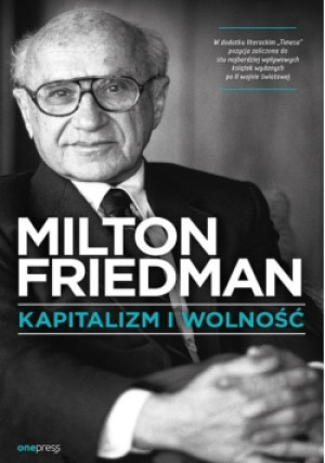 Kapitalizm i wolność - Milton Friedman - książka historyczna wyd. 2018
