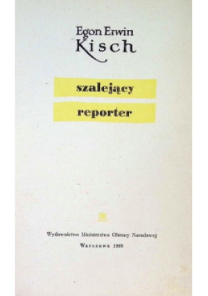 Szalejący reporter - Egon Erwin Kisch - książka  wyd. 1953