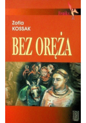 Bez oręża - Zofia Kossak - książka  wyd. 2003