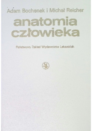 Anatomia człowieka - Adam Bochenek, Michał Reicher - książka  wyd. 1981