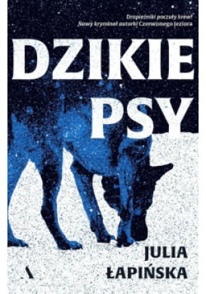 Dzikie psy - Julia Łapińska - książka  wyd. 2023