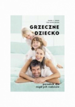 Grzeczne dziecko. Poradnik dla dobrych rodziców - Daniel J. Siegel - książka  wyd. 2015