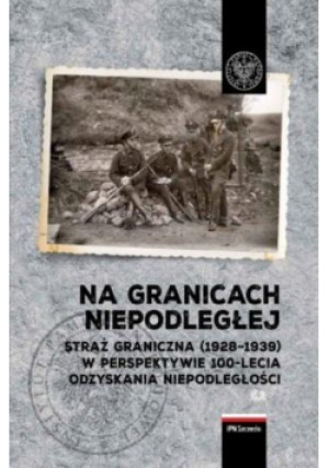 Na granicach Niepodległej - Artur Ochał, Michał Ruczyński - książka historyczna wyd. 2020