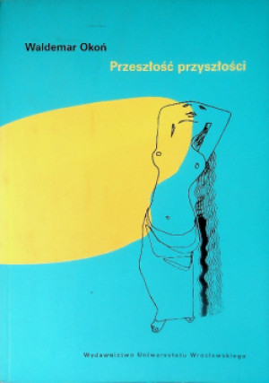 Przeszłość przyszłości - Waldemar Okoń - książka  wyd. 2005