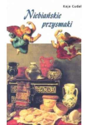 Niebiańskie Przysmaki - Kaja Cudak - książka  wyd. 2004