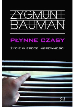 Płynne czasy życie w epoce niepewności - Zygmunt Bauman - książka  wyd. 2007