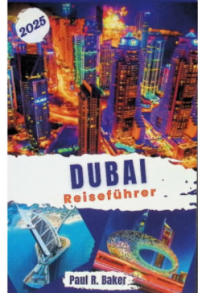 Dubai-Reisefuhrer 2025 - Paul R. Baker - książka  wyd. 2024