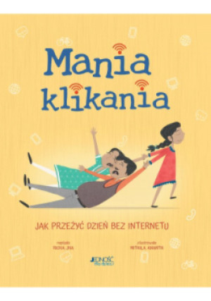 Mania klikania ak przeżyć dzień bez Internetu - Richa Jha - książka  wyd. 2021