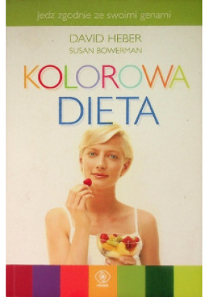 Kolorowa dieta - David Heber, Susan Bowerman - książka  wyd. 2006
