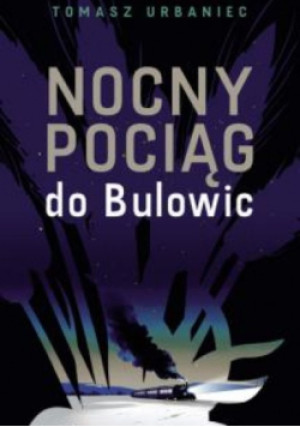 Nocny pociąg do Bulowic - Tomasz Urbaniec - książka  wyd. 2024