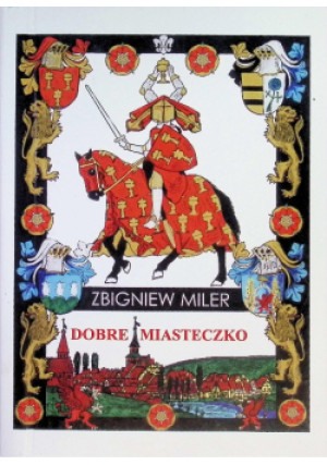 Dobre miasteczko - Zbigniew Miler - książka historyczna wyd. 2000