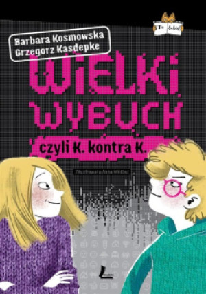 Wielki wybuch - Barbara Kosmowska, Grzegorz Kasdepke - książka  wyd. 2017