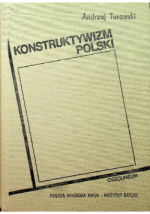 Konstruktywizm polski - Andrzej Turowski - książka historyczna wyd. 1981