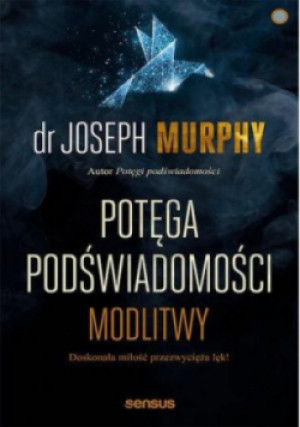 Potęga podświadomości Modlitwy - Joseph Murphy - książka  wyd. 2019