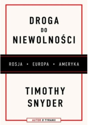 Droga do niewolności - Timothy Snyder - książka reportaż wyd. 2022