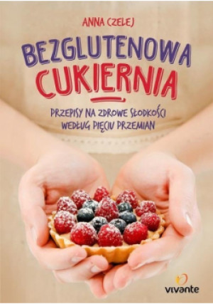 Bezglutenowa cukiernia - Anna Czelej - książka  wyd. 2015