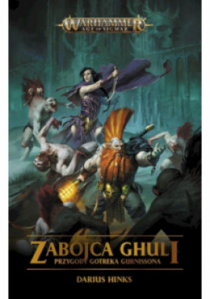 Zabójca Ghuli Przygody Gotreka Gurnissona - Darius Hinks - książka fantasy wyd. 2022