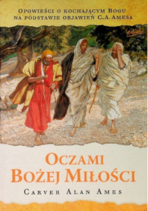 Oczami Bożej miłości - Carver Alan Ames - książka  wyd. 2015