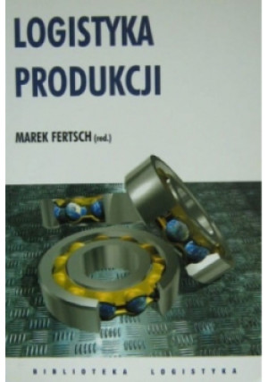 Logistyka produkcji - Marek Fertsch - książka  wyd. 2003
