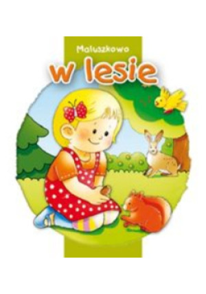Maluszkowo. W lesie - książka  wyd. 2013