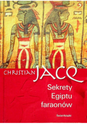 Sekrety Egiptu faraonów - Christian Jacq - książka  wyd. 2006