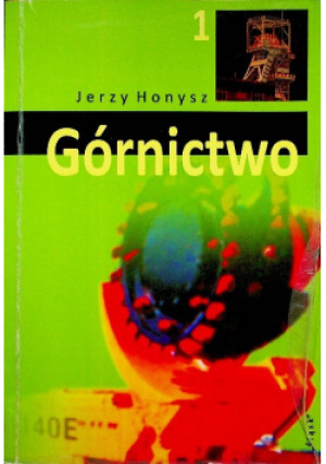 Górnictwo Tom 1 - Jerzy Honysz - książka  wyd. 2011