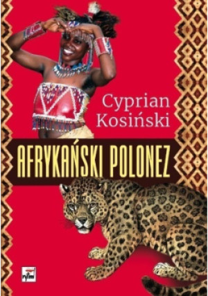 Afrykański Polonez - Cyprian Kosiński - książka reportaż wyd. 2019