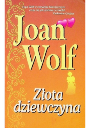 Złota dziewczyna - Joan Wolf - książka  wyd. 2005