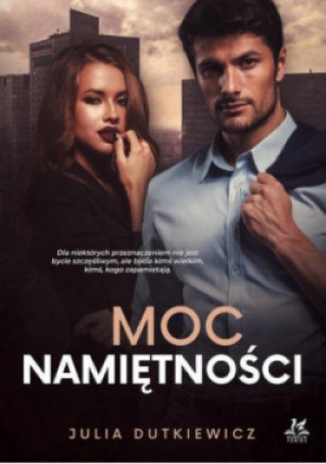 Moc namiętności - Julia Dutkiewicz - książka  wyd. 2021