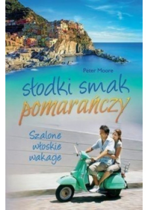 Słodki smak pomarańczy - Peter Moore - książka  wyd. 2013