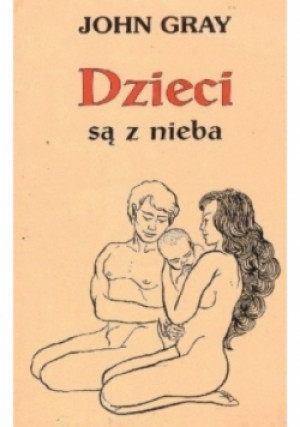 Dzieci są z nieba - John Gray - książka  wyd. 2002