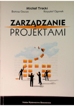 Zarządzanie projektami - Michał Trocki, Krzysztof Ogonek, Bartosz Grucza - książka  wyd. 2003