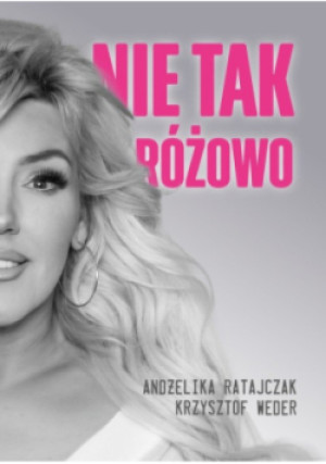 Nie tak różowo - Andżelika Ratajczak, Krzysztof Weder - książka  wyd. 2024
