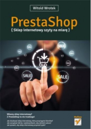 PrestaShop. Sklep internetowy szyty na miarę - Witold Wrotek - książka  wyd. 2013