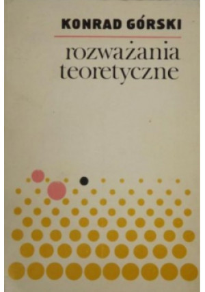 Rozważania teoretyczne - Konrad Górski - książka  wyd. 1984