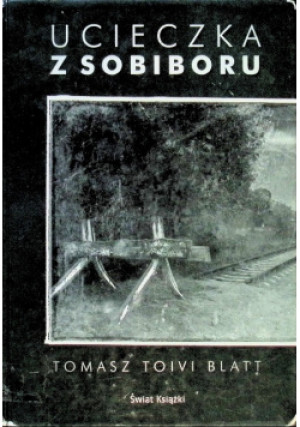 Ucieczka z Sobiboru - Tomasz Toivi Blatt - książka historyczna wyd. 2011