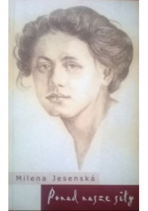 Ponad nasze siły - Milena Jesenska - książka  wyd. 2003