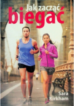 Jak zacząć biegać - Sara Kirkham - książka  wyd. 2014
