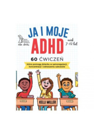 Ja i moje ADHD - Kelli Miller - książka  wyd. 2022