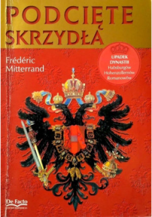 Podcięte skrzydła - Frederic Mitterrand - książka historyczna wyd. 1999