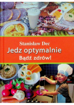 Jedz optymalnie Bądź zdrów - Stanisław Dec - książka  wyd. 2012
