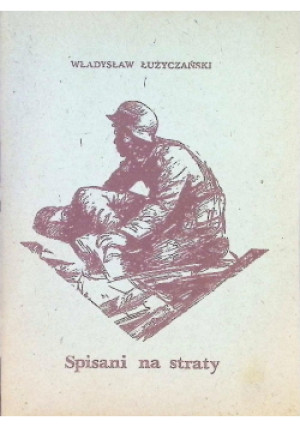 Spisani na straty - Władysław Łużyczański - książka  wyd. 1987